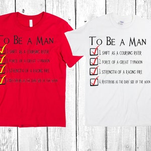 May include: Two t-shirts with the text "To Be A Man" and a checklist with four items. The checklist is marked with checkmarks. The t-shirts are red and white.