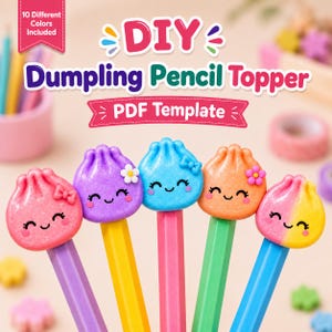 May include: A DIY dumpling pencil topper PDF template featuring five colorful, smiling dumpling-shaped toppers on pencils. The toppers are pink, purple, blue, orange, and a pink-yellow blend, each with a small flower or bow detail.