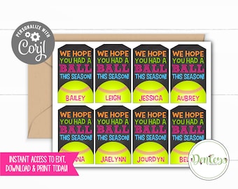 May include: Eight printable gift tags with a black chalkboard background and a yellow softball graphic. The text on the tags reads "We hope you had a ball this season!" with a space for a name below. The names on the tags are Bailey, Leigh, Jessica, Aubrey, Anna, Jaelynn, Jourdyn, and Bella.