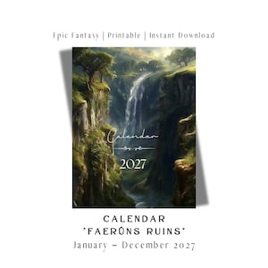 May include: A 2027 calendar titled Faerûns Ruins featuring a digital illustration of a waterfall cascading between lush green cliffs and trees. The text includes Epic Fantasy, Printable, Instant Download, Calendar, 2027, and January – December 2027.
