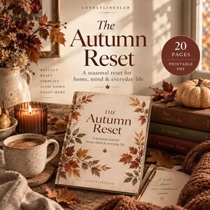 May include: A printable PDF titled The Autumn Reset with 20 pages, featuring a cover with autumn leaves. The text reads The Autumn Reset, A seasonal reset for home, mind & everyday life, and LOVELYLINESLAB. It is displayed with a mug and books.