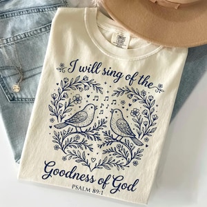 Goodness of God Shirt, Psalm 89:1 Christian Tee, Singing Birds Faith Tshirt, Worship Song Gift, Floral Scripture Top, Minimalist Gospel Tee