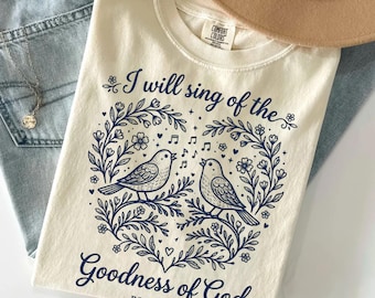 Goodness of God Shirt, Psalm 89:1 Christian Tee, Singing Birds Faith Tshirt, Worship Song Gift, Floral Scripture Top, Minimalist Gospel Tee