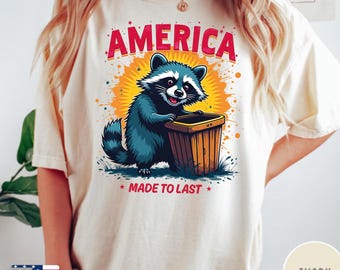 America Made to Last Shirt, Vintage Raccoon Trash Can T-Shirt, Fourth of July Patriotic Raccoon Tee, Retro 4th of July Graphic Apparel