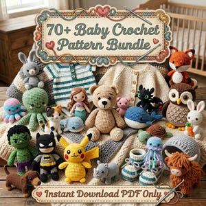 May include: A selection of crocheted baby items, such as stuffed toys, a cardigan, and baby shoes. The image showcases various characters, including a bear, octopus, and superhero figures. The text reads "70+ Baby Crochet Pattern Bundle" and "Instant Download PDF Only."