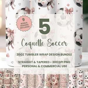 May include: A bundle of five 20oz tumbler wrap designs. The designs feature soccer balls, pink bows, and hearts on a white background. The text "Coquette Soccer" and "9 Bonus Designs Included" are also visible.