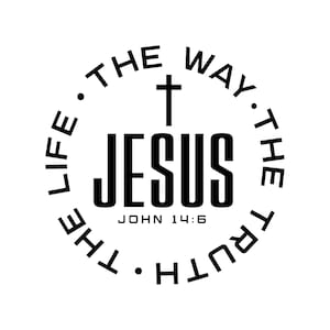 May include: A white graphic with the word "JESUS" in bold black letters, centered within a circular design. The words "THE WAY, THE TRUTH, THE LIFE" surround the central text. The Bible verse "JOHN 14:6" is also included.