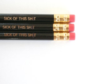 sick of this shit mature swear pencils. three 3 black pencils.. sots. for when you need a break from the BS.