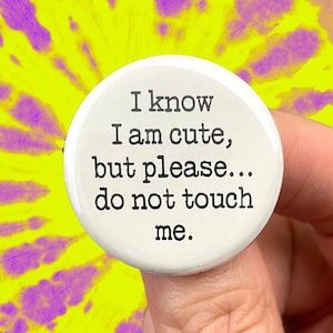 Do Not Touch Me Button - Sarkastische Persönliche Erinnerung (3cm)