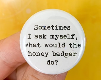 What would Honey Badger do Button (1.25 inch)