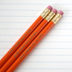 what fresh hell is this engraved pencil set of 3  pencils. not another irritation, ugh.