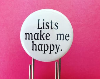 Lists make me happy. 1.25" quote on a 3.5" paperclip bookmark! Perfect for your favorite list journal!