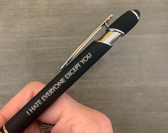 I hate everyone except you stylus pen. black ink inside. funny romantic gift for your favorite introvert