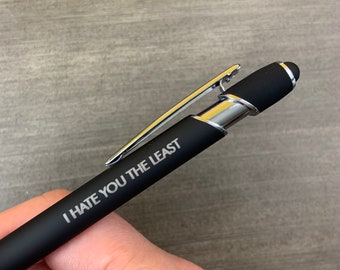 i hate you the least  pen with a smart phone stylus. Black ink inside. stocking stuffers. office gifts