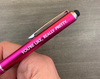 You're like, really pretty. personalized hot pink pen with a smart phone stylus. black ink