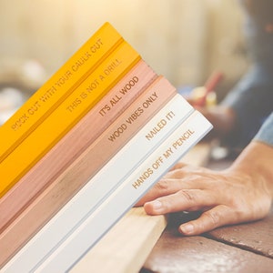 Carpenter pun quotes pencils. 6 personalized Carpenter pencils. Wood Vibes Only. It’s All Wood. This is not a drill.