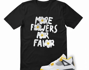 Maglietta More Flowers For Favor da abbinare alle AJ 4 Vivid Sulfur, maglietta grafica con margherite, t-shirt abbinata alle sneaker, maglietta floreale streetwear