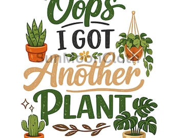 Oeps, ik heb nog een plant, png, grappig plantenliefhebberontwerp (digitale download)