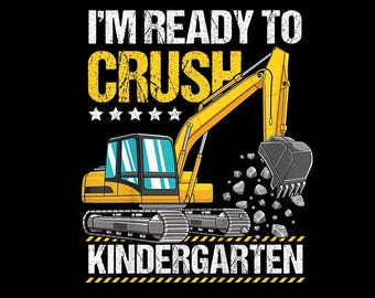 Ich bin bereit, Kindergarten Bagger PNG, Back To Schulbau Shirt, digitaler Download zu zerquetschen