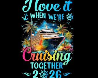 Ich liebe es, wenn wir zusammen 2026 Kreuzfahrtschiff PNG, Paar Kreuzfahrt Shirt kreuzen