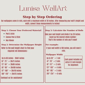 May include: A step-by-step guide for ordering wallpaper from Lunisa WallArt. The guide includes instructions on choosing materials, determining wallpaper height, and calculating the number of rolls needed. The maximum width of each roll is 39 inches.