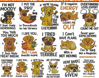 May include: A collection of dog-themed embroidery designs with various phrases and expressions. The designs include dogs with text like "I'm not moody," "I like you," and "Count me out." Sizes range from 3 to 7 inches.