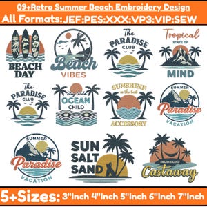May include: A collection of retro summer beach embroidery designs. The designs include images of surfboards, palm trees, sunsets, and phrases like "Beach Day", "Beach Vibes", and "Paradise". Available in 5+ sizes, from 3" to 7" inches.