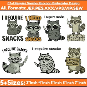 May include: A digital embroidery design featuring cartoon raccoons with the text "I Require Snacks". The raccoons are depicted in various poses, some holding knives. Includes multiple sizes: 3", 4", 5", 6", and 7" inches. The design is available in multiple formats.