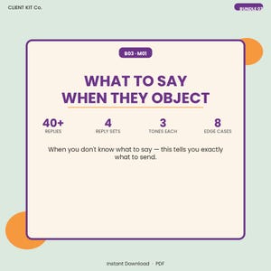 以下が含まれることがあります： 「WHAT TO SAY WHEN THEY OBJECT」というテキストのデジタル製品グラフィック。グラフィックには、「40+ REPLIES」、「4 REPLY SETS」、「3 TONES EACH」、「8 EDGE CASES」というフレーズが含まれています。「何を言えばいいかわからないときは、これを見れば何を送信すればいいのか正確にわかります」というテキストも含まれています。