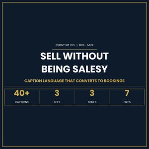 May include: Dark blue graphic with gold trim. Text reads "SELL WITHOUT BEING SALESY" and "CAPTION LANGUAGE THAT CONVERTS TO BOOKINGS." Includes counts: 40+ captions, 3 sets, 3 tones, and 7 fixes.