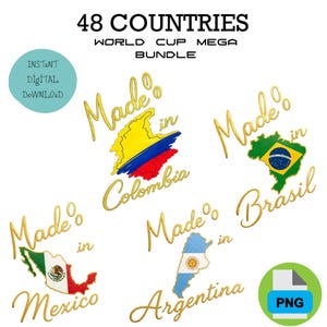 May include: A digital graphic bundle titled 48 COUNTRIES WORLD CUP MEGA BUNDLE featuring gold cursive text Made in with country names and flag-filled maps of Colombia, Brazil, Mexico, and Argentina. Includes an INSTANT DIGITAL DOWNLOAD circle.