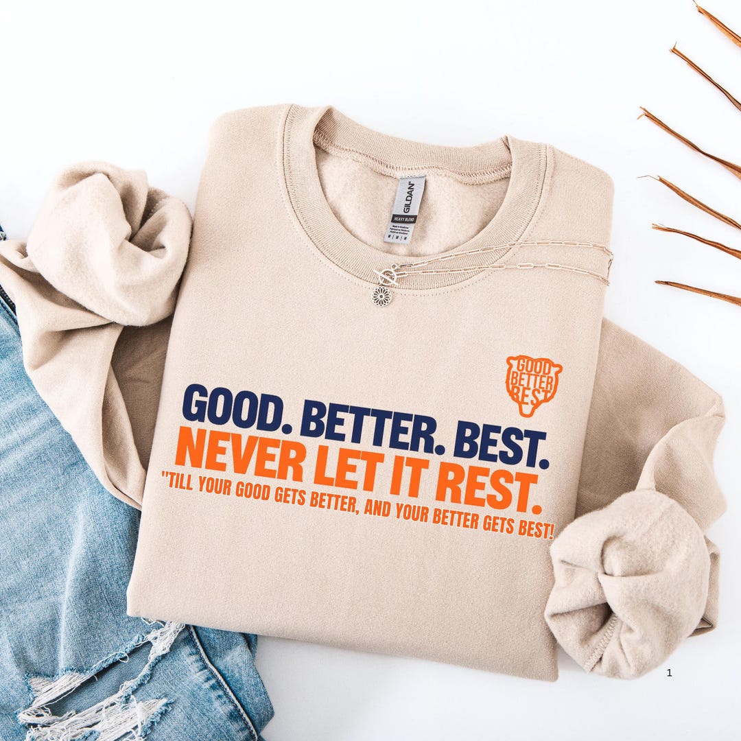 Chicago Football Good Better Best Quote Sweatshirt T-shirt, Game Day ...