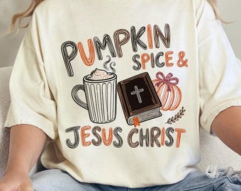 Pumpkin Spice and Jesus Christ Shirt, Christian Fall Sweatshirt, Pumpkin Spice Shirt, Retro Christian Tee, Thanksgiving Shirt, Fall Coffee