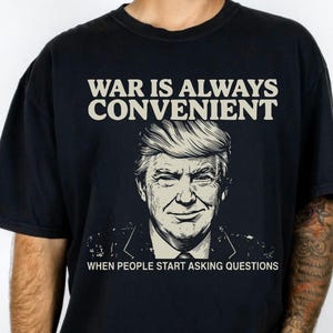 War Is Always Convenient Shirt, Vintage Political Statement Graphic Tee, Activist Protest Apparel