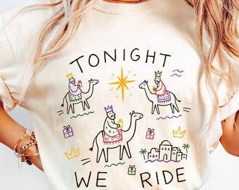 Tonight We Ride Three Wise Men Shirt, Christian Christmas Sweatshirt, Nativity Shirt, Faith Shirt, Christmas Gift, Religious Christmas Tee