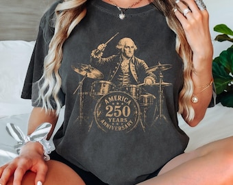 250th Anniversary Shirt, Funny George Washington Drums Tee, America 250 Comfort Colors 1776 2026, Funny Founding Fathers Patriotic Gift