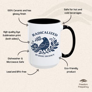May include: White ceramic mug with a black handle and interior. The mug features the text "RADICALIZED" above a navy blue bird illustration, with "BY BASIC DECENCY" below. The mug is dishwasher and microwave safe.