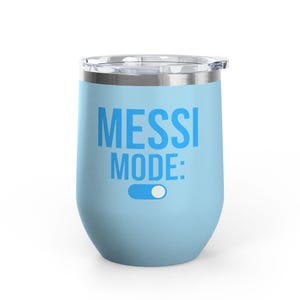 Messi Mode On Wine Tumbler 12oz | Soccer Fan Gift | Funny Football Tumbler Light Blue
