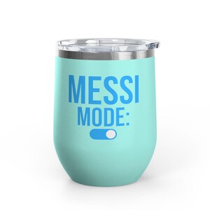 Messi Mode On Wine Tumbler 12oz | Soccer Fan Gift | Funny Football Tumbler Teal