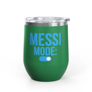 Messi Mode On Wine Tumbler 12oz | Soccer Fan Gift | Funny Football Tumbler Green