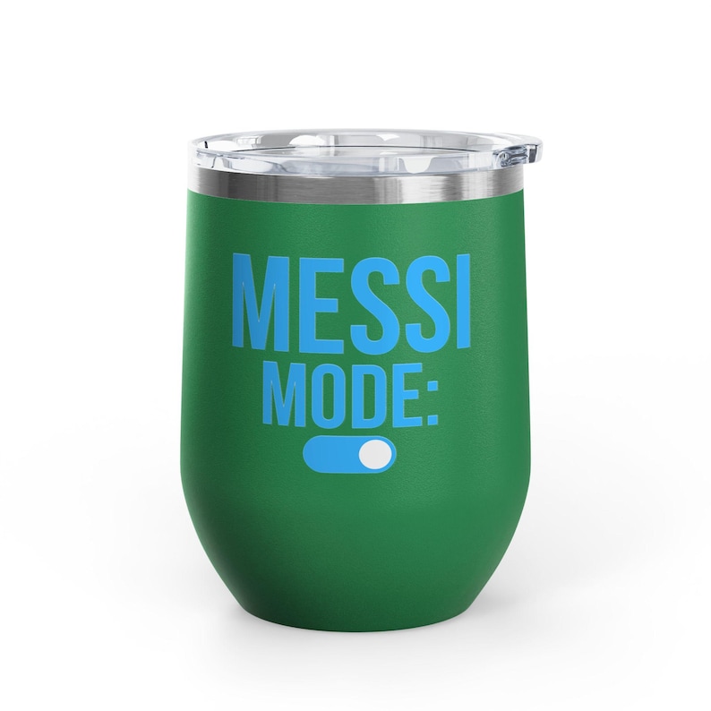 Messi Mode On Wine Tumbler 12oz | Soccer Fan Gift | Funny Football Tumbler Green