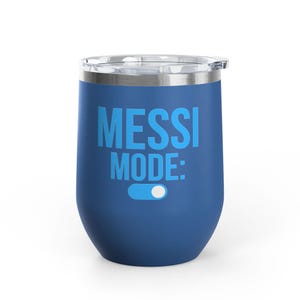 Messi Mode On Wine Tumbler 12oz | Soccer Fan Gift | Funny Football Tumbler Royal