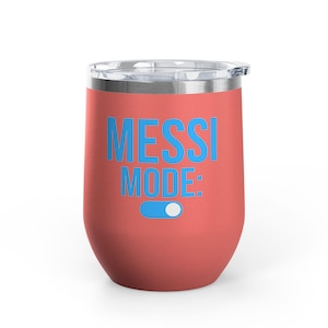 Messi Mode On Wine Tumbler 12oz | Soccer Fan Gift | Funny Football Tumbler Coral