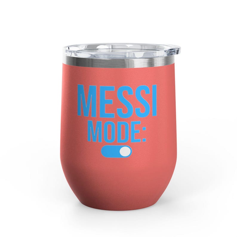 Messi Mode On Wine Tumbler 12oz | Soccer Fan Gift | Funny Football Tumbler Coral