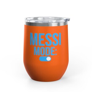 Messi Mode On Wine Tumbler 12oz | Soccer Fan Gift | Funny Football Tumbler Orange