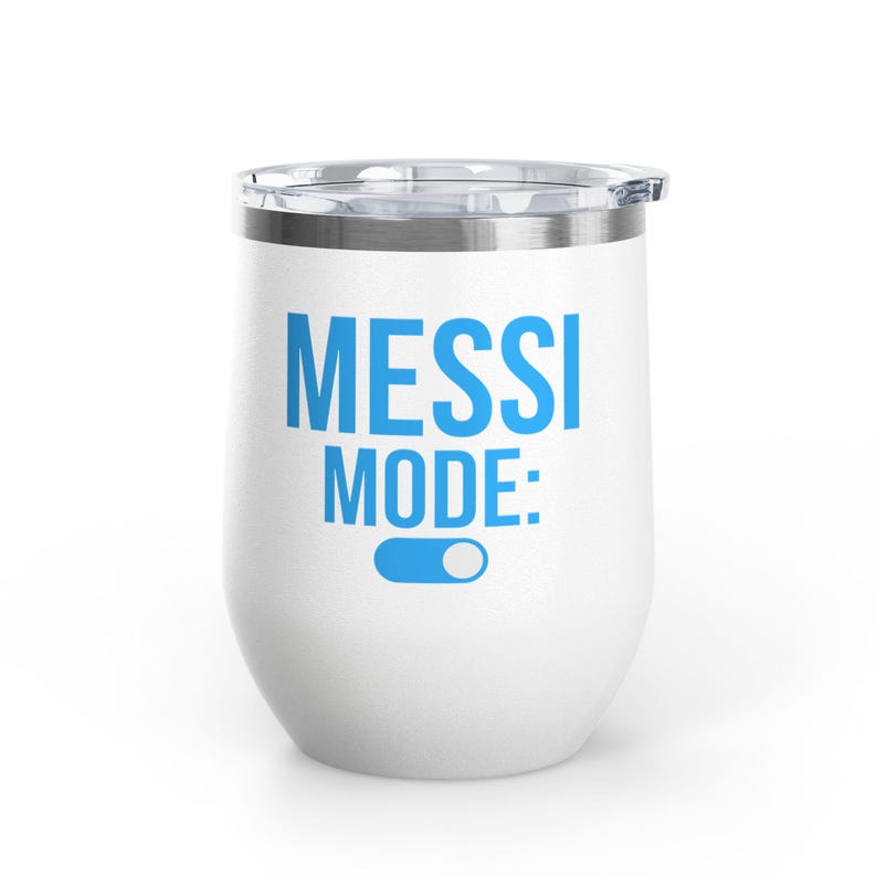 Messi Mode On Wine Tumbler 12oz | Soccer Fan Gift | Funny Football Tumbler White