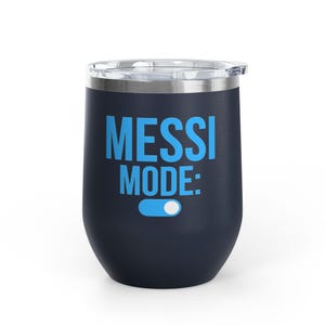 Messi Mode On Wine Tumbler 12oz | Soccer Fan Gift | Funny Football Tumbler Navy