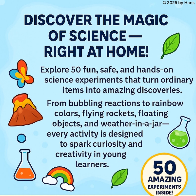 May include: A light blue graphic with the text "DISCOVER THE MAGIC OF SCIENCE - RIGHT AT HOME!" and illustrations of a butterfly, volcano, rainbow, and science equipment. The text promotes 50 science experiments.