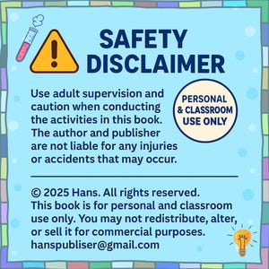 May include: A light blue graphic with the words "SAFETY DISCLAIMER" in dark blue. The text warns of potential injuries and states the book is for personal and classroom use only. Includes a caution symbol and a test tube illustration.
