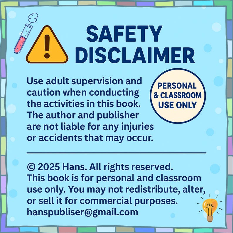 May include: A light blue graphic with the words "SAFETY DISCLAIMER" in dark blue. The text warns of potential injuries and states the book is for personal and classroom use only. Includes a caution symbol and a test tube illustration.